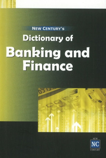 Book cover of: New Century's Dictionary of Banking & Finance. By: New Century Publications
