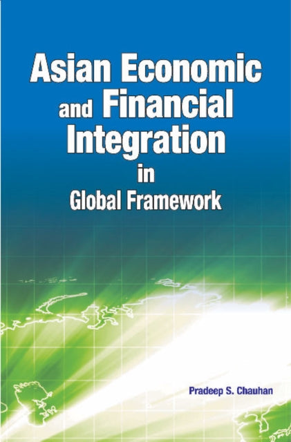 Book cover of: Asian Economic & Financial Integration in Global Framework. By: Pradeep S. Chauhan