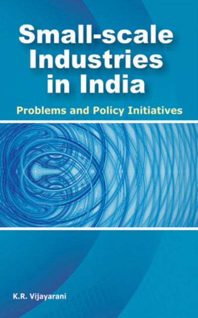 Book cover of: Small-Scale Industries in India. By: K. R. Vijayarani