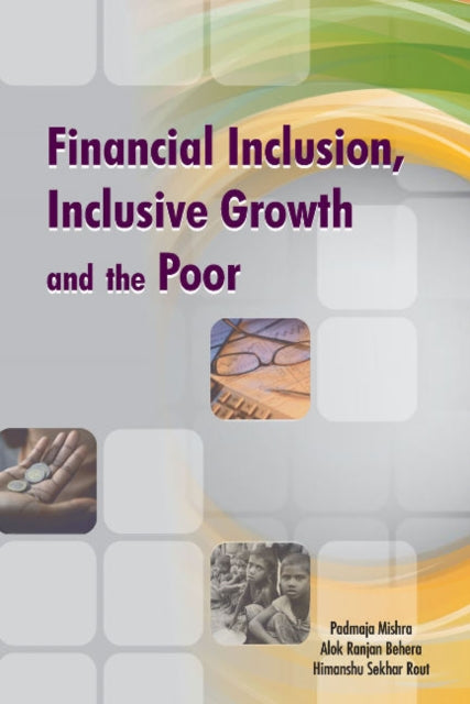 Book cover of: Financial Inclusion, Inclusive Growth & the Poor