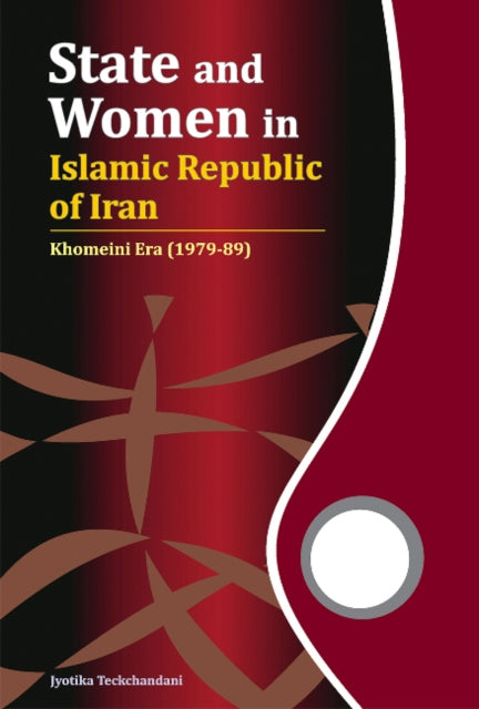 Book cover of: State and Women in Islamic Republic of Iran. By: Jyotika Teckchandani
