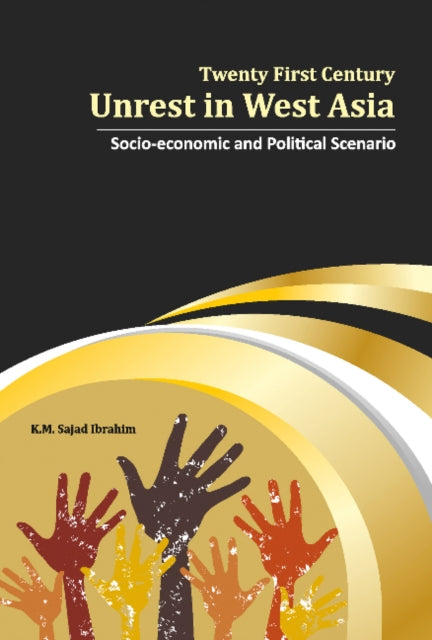 Book cover of: Twenty First Century Unrest in West Asia. By: K. M. Sajad Ibrahim