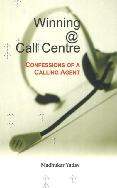 Book cover of: Winning @ Call Centre. By: Madhukar Yadav