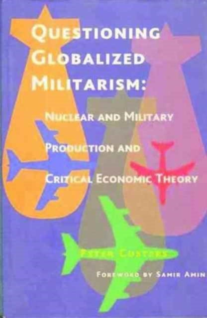 Book cover of: Questioning Globalized Militarism. By: Peter Custers