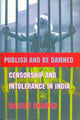 Book cover of: Publish and Be Damned – Censorship and Intolerance in India. By: Rajeev Dhavan