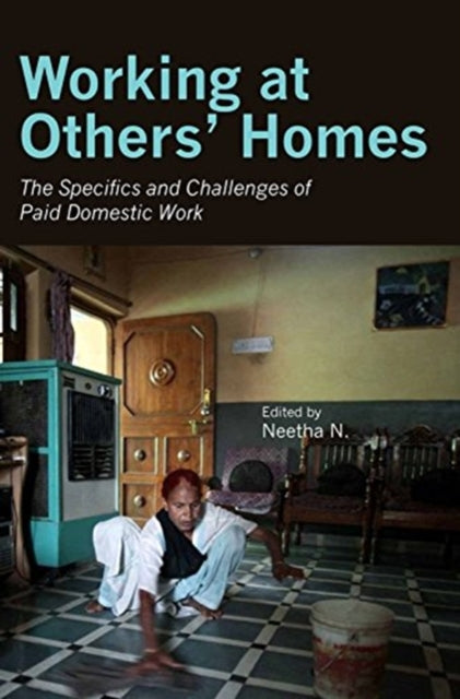 Book cover of: Working at Others' Homes – The Specifics and Challenges of Paid Domestic Work. By: Neetha N.