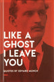 Book cover of: Like a Ghost I Leave You. By: Aronsen MUNCH