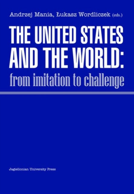 Book cover of: United States and the World – From Imitation to Challenge. By: Andrzej Mania
