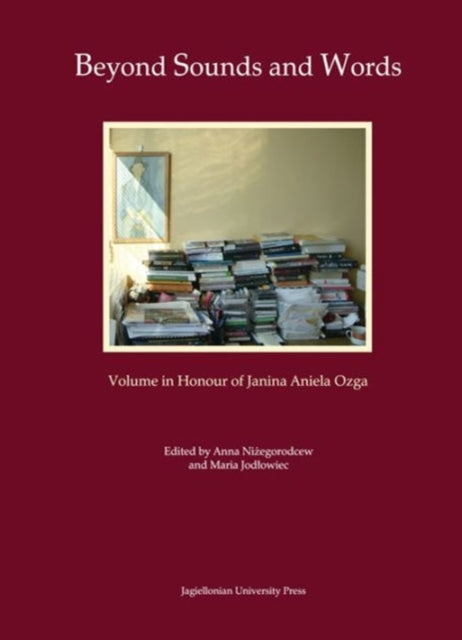 Book cover of: Beyond Sounds and Words [in Polish and English] – Volume in Honour of Janina Aniela Ozga. By: Anna Niżegorodcew