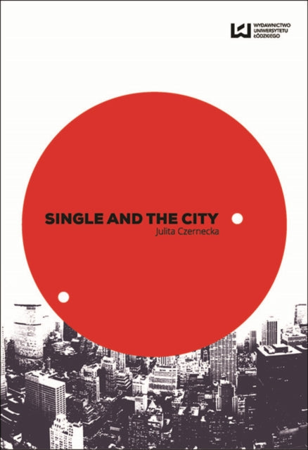 Book cover of: Single and the City. By: Julita Czernecka