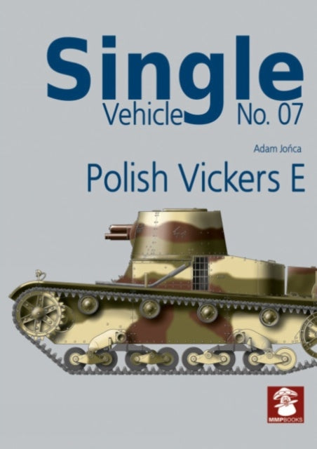 Book cover of: Single Vehicle No. 07 Polish Vickers E. By: Adam Jońca