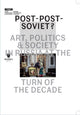 Book cover of: Post–Post–Soviet? – Art, Politics and Society in Russia at the Turn of the Decade. By: Marta Dziewańska