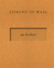 Book cover of: Edmund de Waal - an Archive