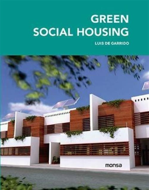 Book cover of: Green Social Housing. By: Louise De Garrido