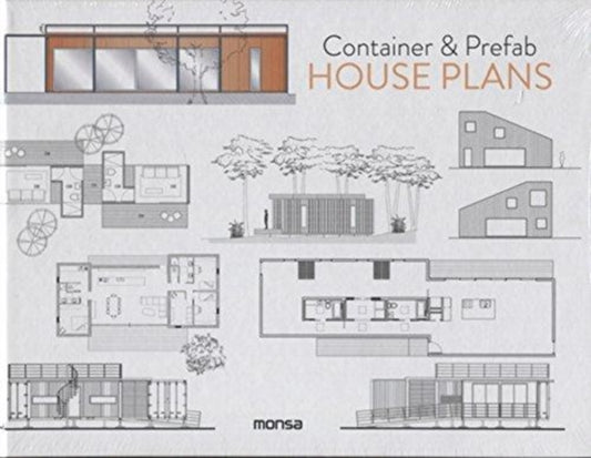 Book cover of: Container & Prefab House Plans. By: S.a. Instituto Monsa de Ediciones