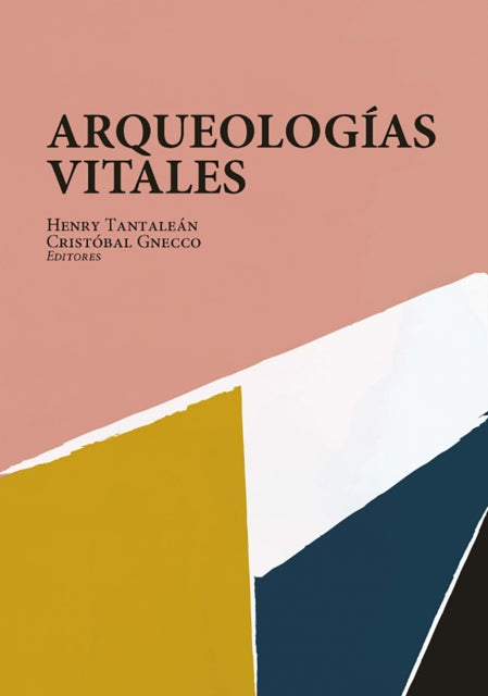 Book cover of: Arqueologias Vitales. By: Henry Tantalean