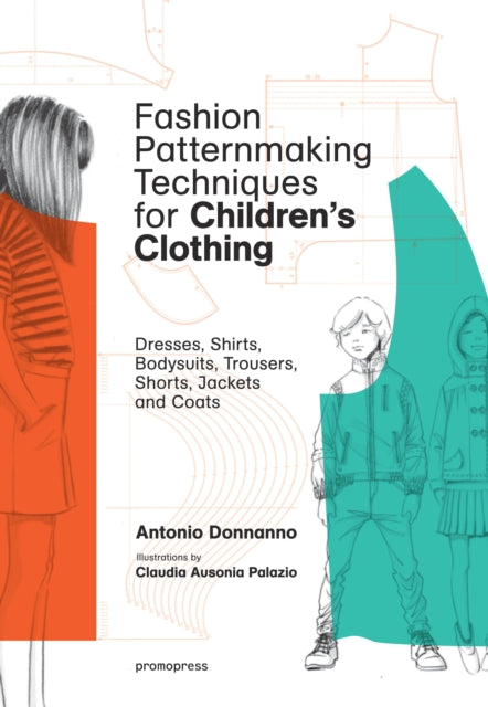 Book cover of: Fashion Patternmaking Techniques for Children's Clothing. By: Antonio Donnanno
