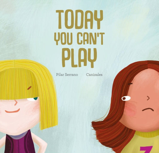 Book cover of: Today You Can't Play. By: Pilar Serrano