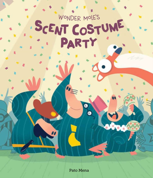 Book cover of: Wonder Mole's Scent Costume Party. By: Pato Mena