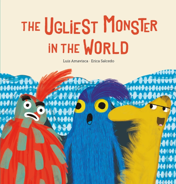 Book cover of: Ugliest Monster in the World. By: Luis Amavisca
