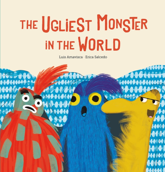 Book cover of: Ugliest Monster in the World. By: Luis Amavisca