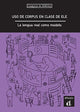 Book cover of: El uso de corpus en clase de ELE. La lengua real como modelo