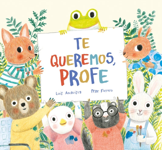 Book cover of: Te queremos, profe. By: Luis Amavisca