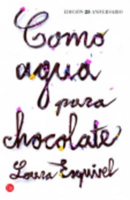 Book cover of: Como agua para chocolate. By: Laura Esquivel