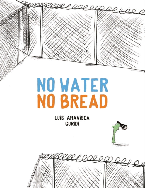 Book cover of: No Water No Bread. By: Luis Amavisca