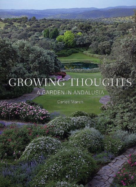 Book cover of: Growing Thoughts: A Garden in Andalusia. By: Carlos March