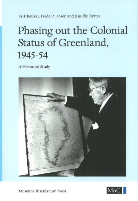 Book cover of: Phasing out the Colonial Status of Greenland, 1945-54. By: Frede P. Jensen
