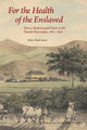 Book cover of: For the Health of the Enslaved. By: Niklas Thode Jensen