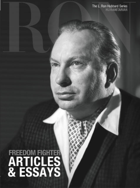 Book cover of: L. Ron Hubbard: Freedom Fighter - Articles & Essays. By: L. Ron Hubbard