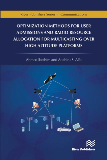 Book cover of: Optimization Methods for User Admissions and Radio Resource Allocation for Multicasting over High Altitude Platforms
