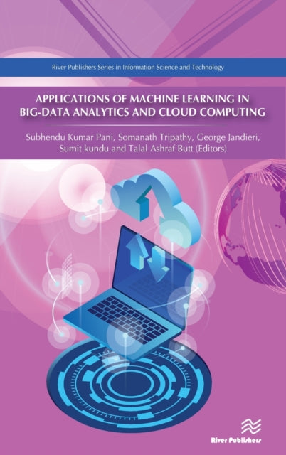 Book cover of: Applications of Machine Learning in Big-Data Analytics and Cloud Computing. By: Subhendu Kumar Pani