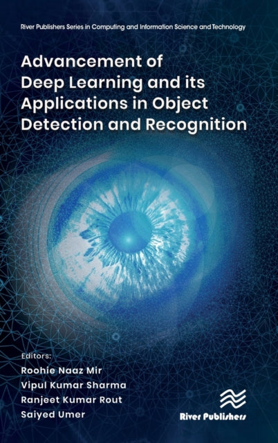 Book cover of: Advancement of Deep Learning and its Applications in Object Detection and Recognition. By: Roohie Naaz Mir