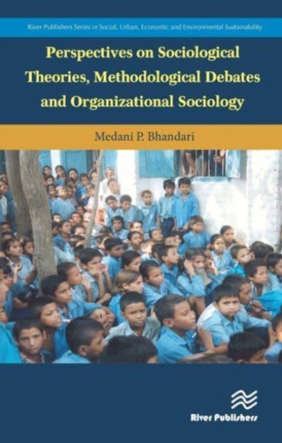 Book cover of: Perspectives on Sociological Theories, Methodological Debates and Organizational Sociology. By: Medani P. Bhandari
