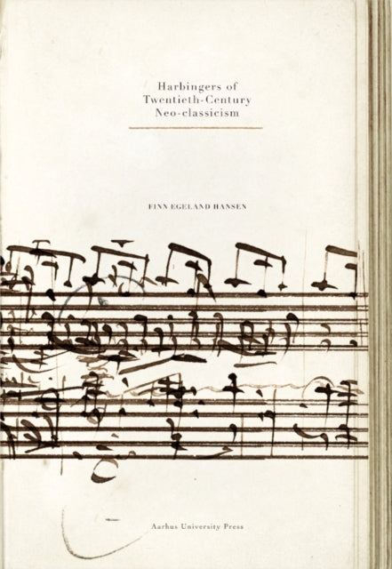 Book cover of: Harbingers of Twentieth-Century Neo-classicism. By: Finn Egeland Hansen