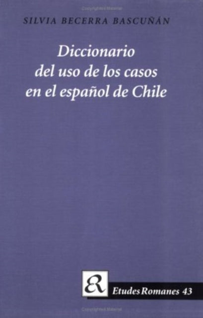 Book cover of: Diccionario del uso de los casos en el espanol de Chile. By: Silvia Becerra Bascunan