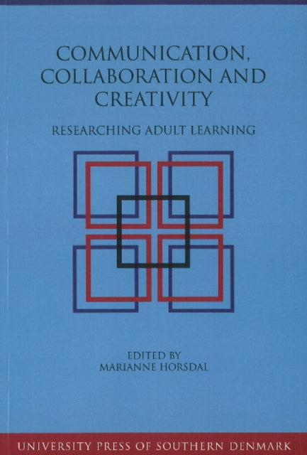 Book cover of: Communication, Collaboration & Creativity. By: Marianne Horsdal