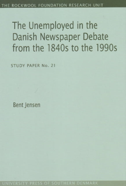 Book cover of: Unemployed in the Danish Newspaper Debate from the 1840s to the 1990s