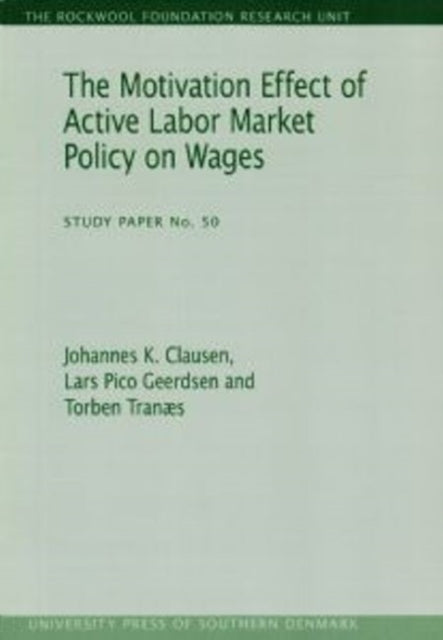 Book cover of: Motivation Effect of Active Labor Market Policy on Wages. By: Johannes K. Clausen