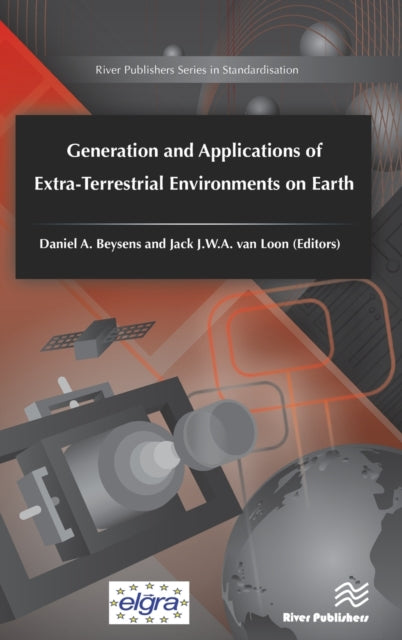 Book cover of: Generation and Applications of Extra-Terrestrial Environments on Earth. By: Daniel A. Beysens