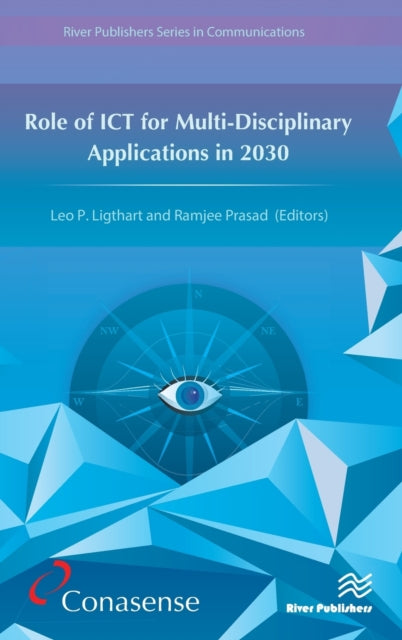 Book cover of: Role of ICT for Multi-Disciplinary Applications in 2030. By: Leo P. Ligthart