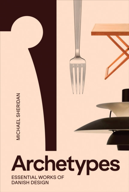 Book cover of: Archetypes: Essential Works of Danish Design. By: Michael Sheridan
