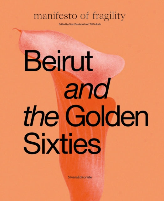 Book cover of: Beirut and the Golden Sixties. By: Sam Bardaouil