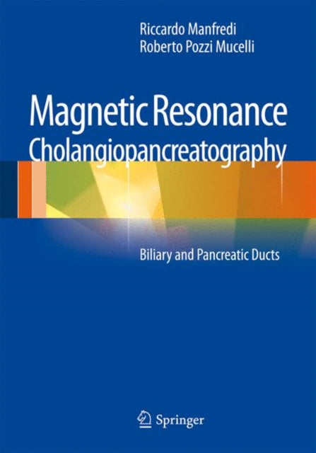 Book cover of: Magnetic Resonance Cholangiopancreatography (MRCP). By: Riccardo Manfredi
