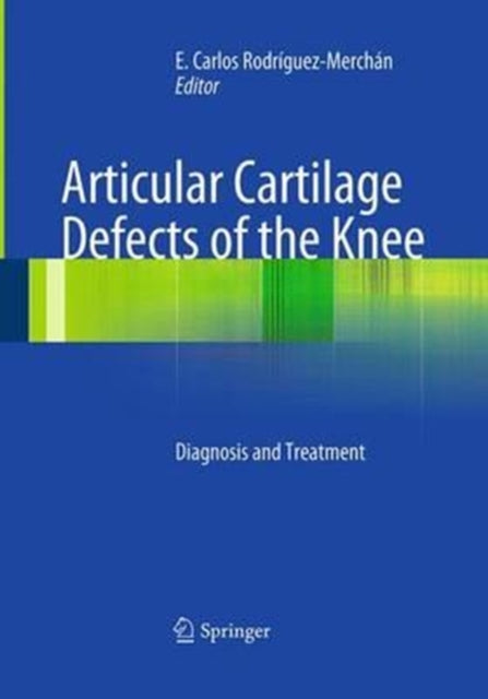 Book cover of: Articular Cartilage Defects of the Knee. By: E. Carlos Rodrìguez-Merchán