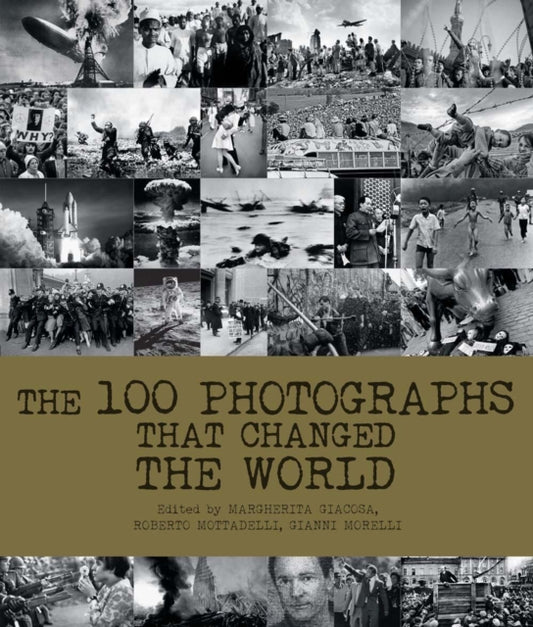 Book cover of: 100 Photographs That Changed the World. By: Roberto Mottadelli