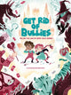 Book cover of: Get Rid of Bullies. By: Eleonora Fornasari